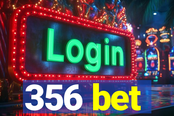 356 bet