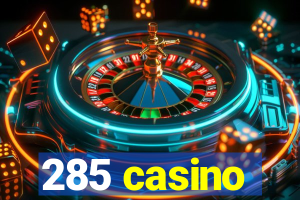 285 casino