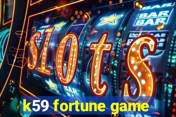 k59 fortune game