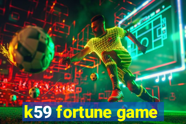 k59 fortune game