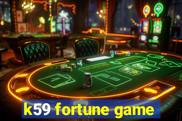 k59 fortune game