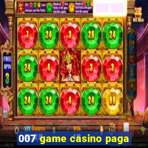 007 game casino paga