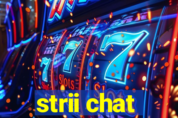 strii chat