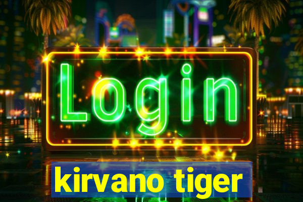 kirvano tiger