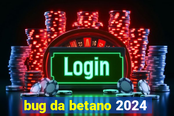 bug da betano 2024