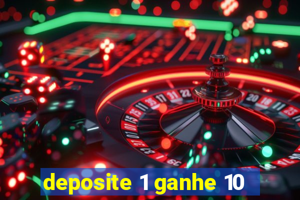 deposite 1 ganhe 10