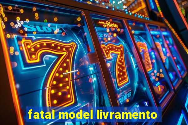 fatal model livramento