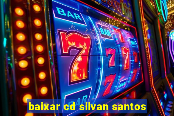 baixar cd silvan santos