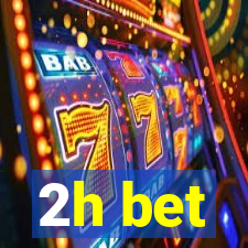 2h bet