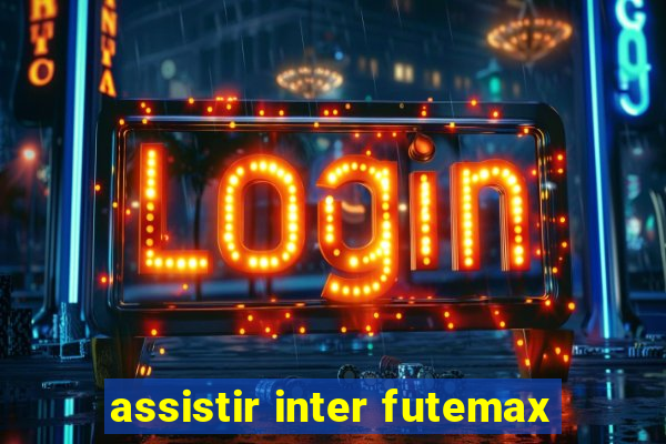 assistir inter futemax