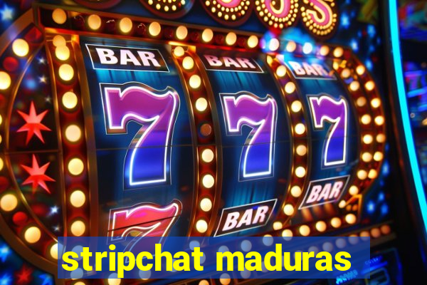 stripchat maduras