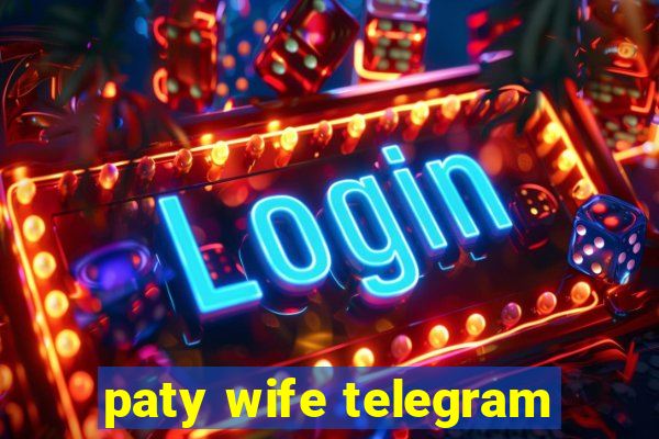 paty wife telegram