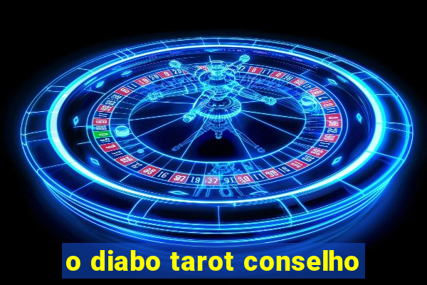 o diabo tarot conselho