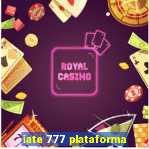 iate 777 plataforma