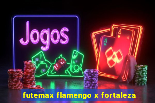 futemax flamengo x fortaleza