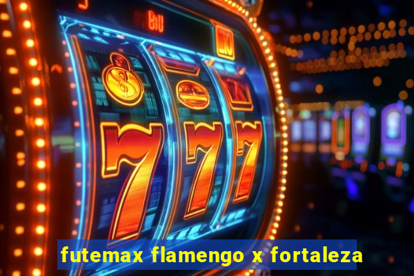 futemax flamengo x fortaleza