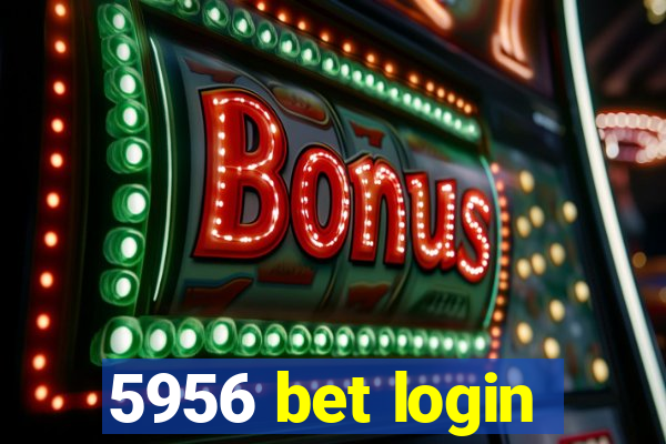 5956 bet login