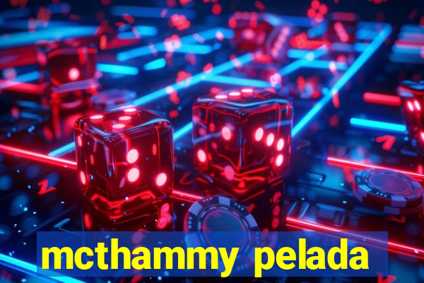 mcthammy pelada