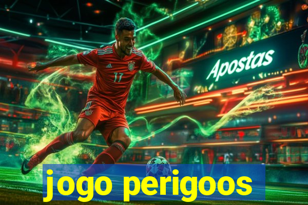 jogo perigoos