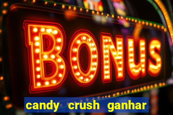 candy crush ganhar dinheiro de verdade