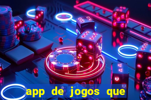 app de jogos que ganha dinheiro de verdade