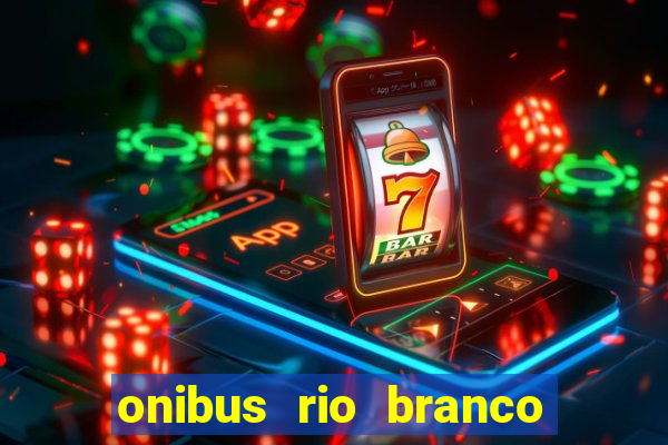 onibus rio branco porto velho