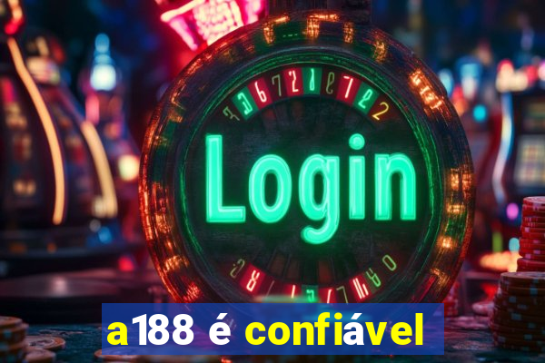 a188 é confiável