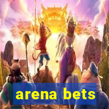 arena bets