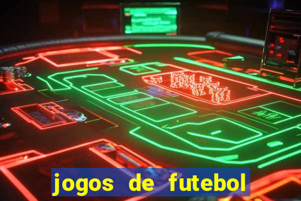 jogos de futebol com dinheiro infinito