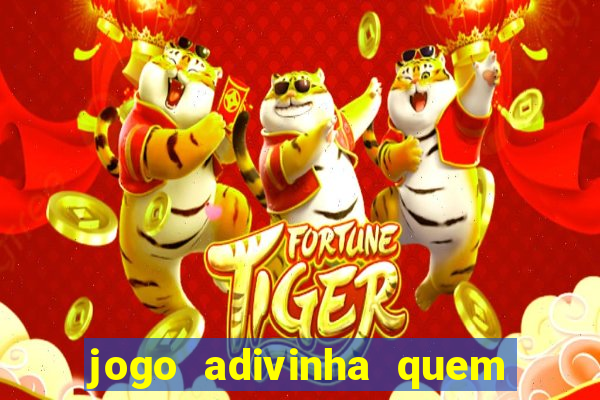 jogo adivinha quem sou eu