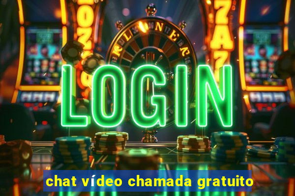 chat vídeo chamada gratuito