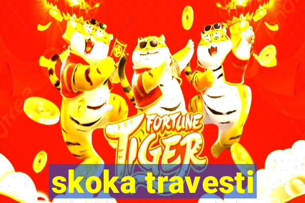 skoka travesti