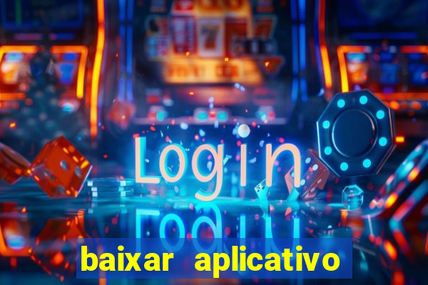 baixar aplicativo da estrela bet