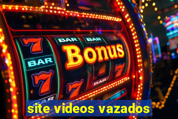 site videos vazados