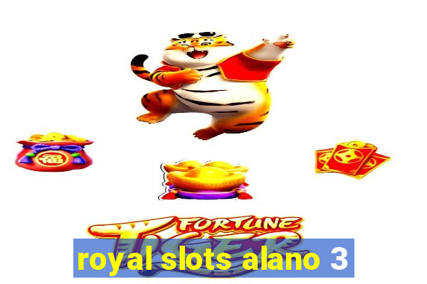 royal slots alano 3