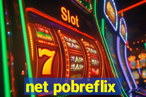 net pobreflix