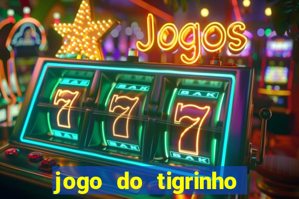 jogo do tigrinho grátis sem depósito