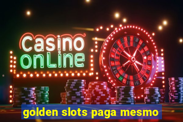 golden slots paga mesmo