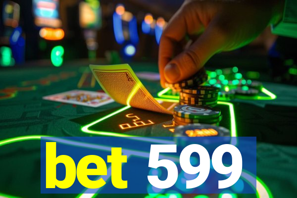 bet 599