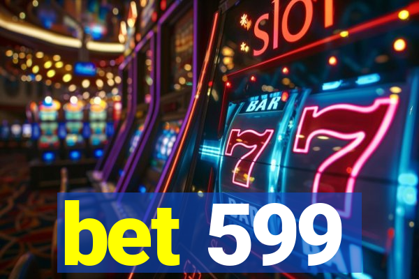 bet 599