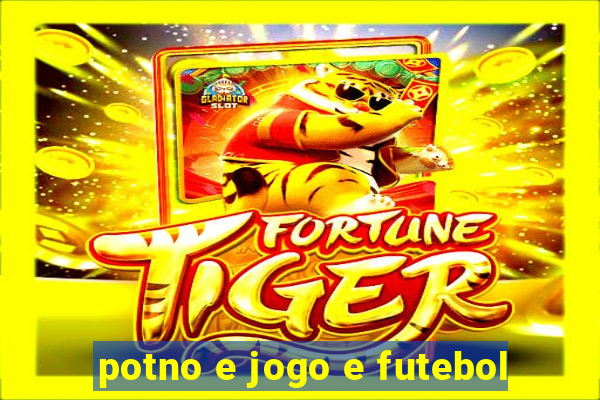 potno e jogo e futebol