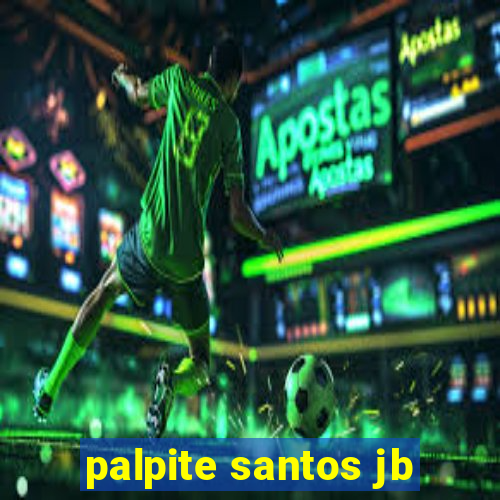 palpite santos jb