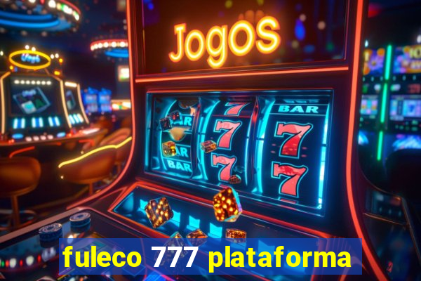 fuleco 777 plataforma