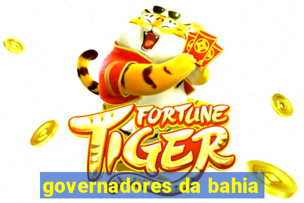 governadores da bahia