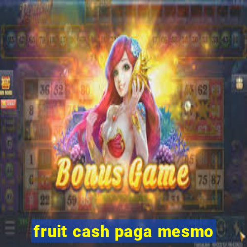 fruit cash paga mesmo