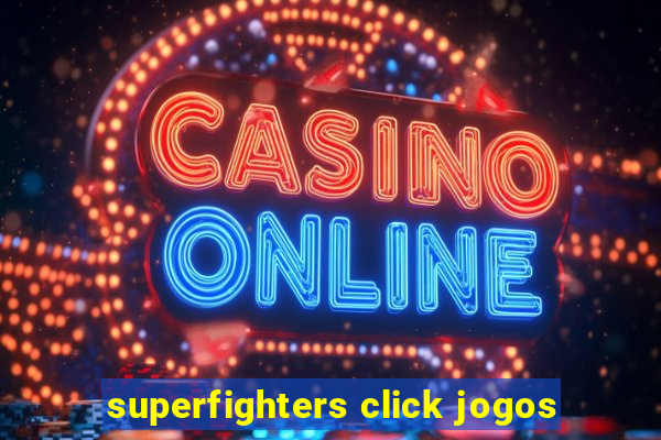 superfighters click jogos