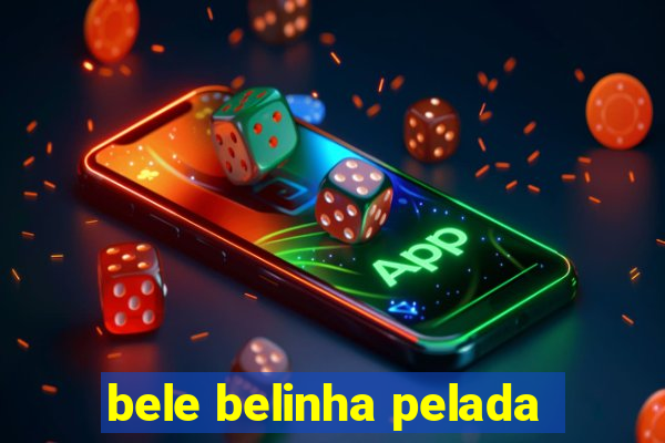 bele belinha pelada