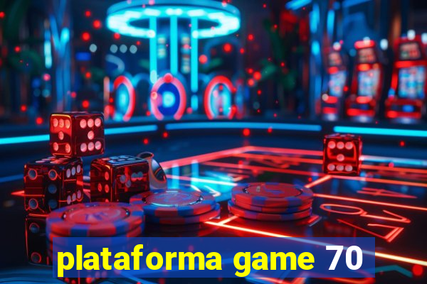 plataforma game 70