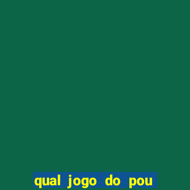 qual jogo do pou da mais dinheiro