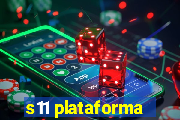 s11 plataforma